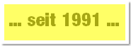 ... seit 1991 ...